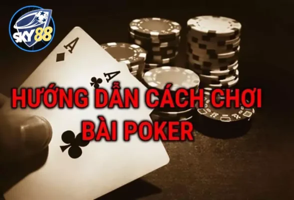 Cách chơi poker nâng cao cực hay